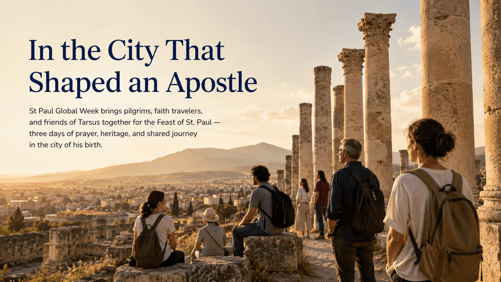 In the City That Shaped an Apostle — St Paul Global Week brings pilgrims, faith travelers, and friends of Tarsus together for the Feast of St. Paul, three days of prayer, heritage, and shared journey in the city of his birth.